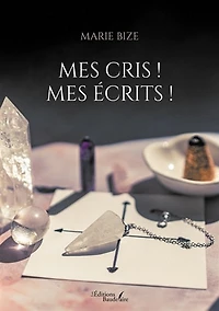 Mes cris !: Mes écrits !