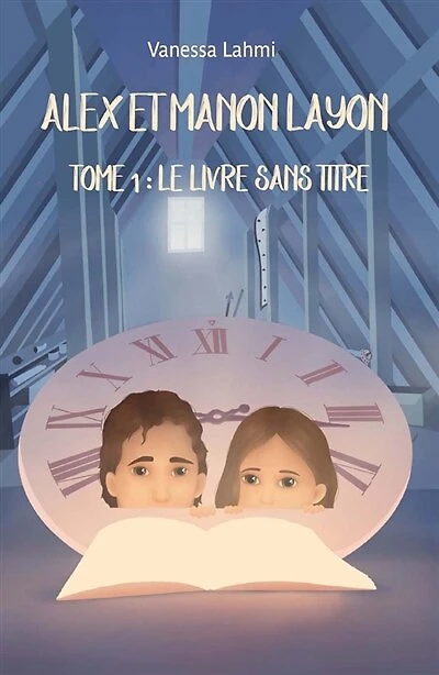 Alex et Manon Layon Tome 1: Le livre sans titre