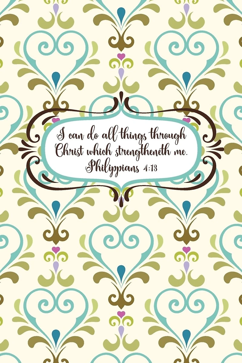 I can do all things through Christ which strengtheneth me.--Philippians 4: 13