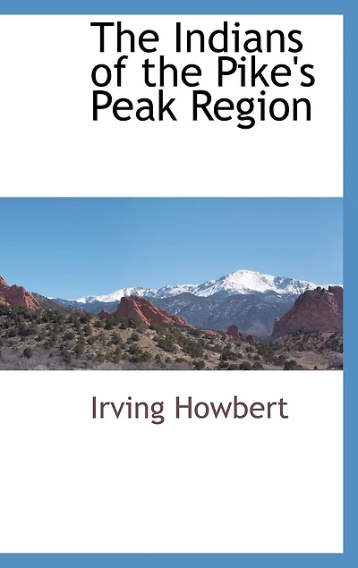 The Indians of the Pike's Peak Region