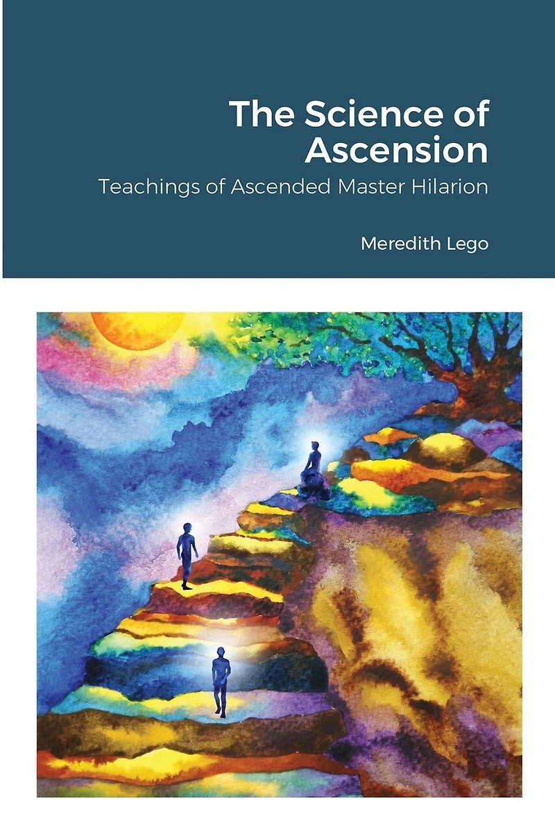 The Science of Ascension: Channeled Teaching of Ascended Master Hilarion: Channeled Teaching of Ascended Master Hilarion