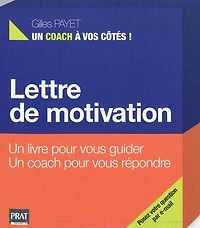 Lettre de motivation: un livre pour vous guider, un coach pour vous répondre