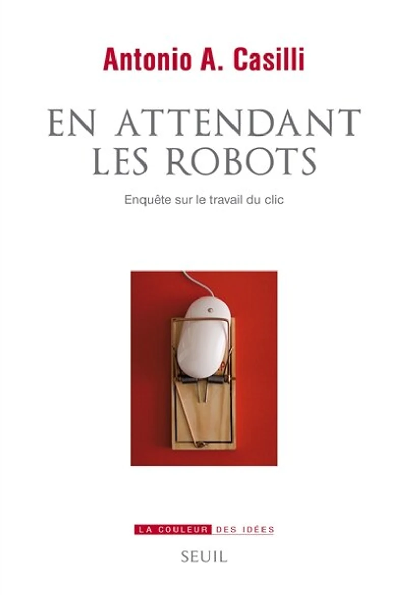 En attendant les robots: enquête sur le travail du clic