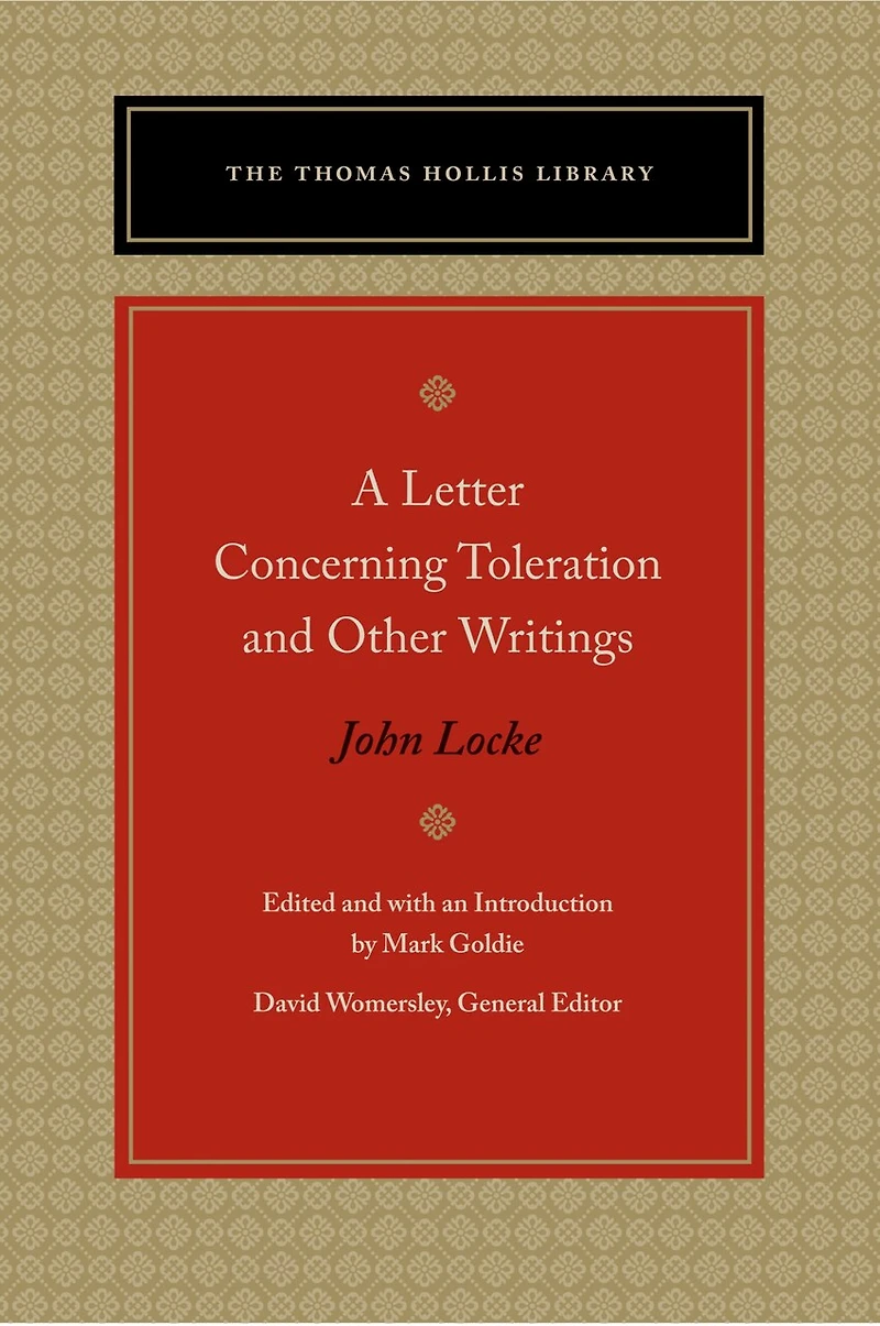 A Letter Concerning Toleration and Other Writings