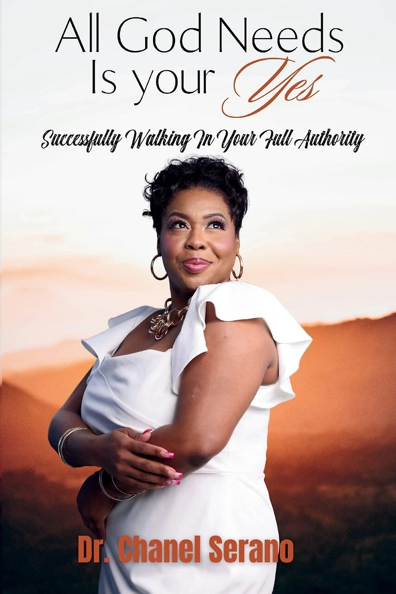 All God Needs Is your Yes Successfully Walking In Your Full Authority