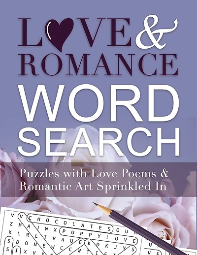 Love And Romance Word Search: Puzzles with Love Poems and Romantic Art Sprinkled In