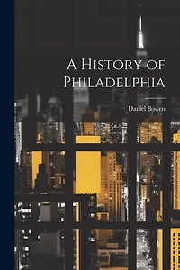 A History of Philadelphia