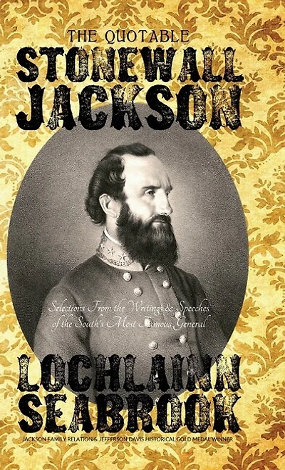 the Quotable Stonewall Jackson: Selections From Writings and Speeches of South's Most Famous General