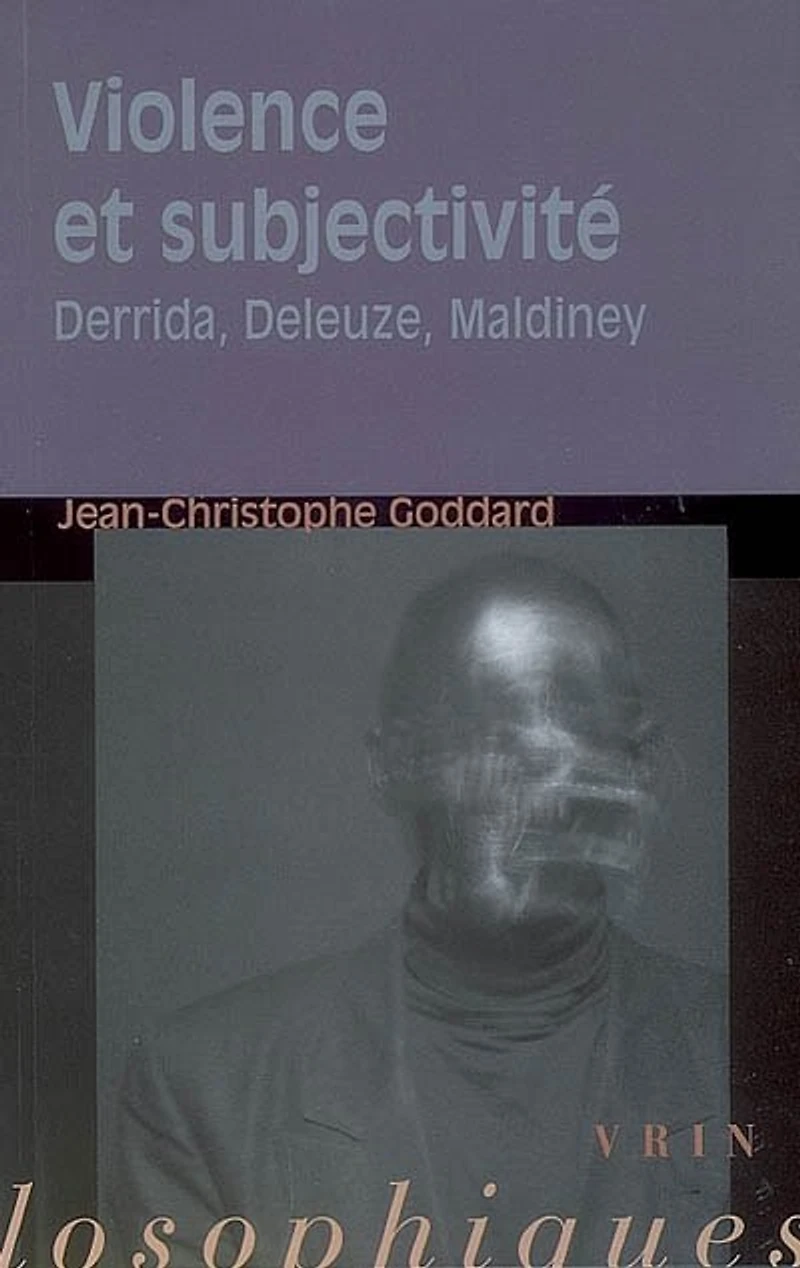 Violence et subjectivité: Derrida, Deleuze, Maldiney
