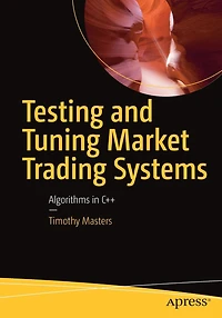 Testing And Tuning Market Trading Systems: Algorithms C++