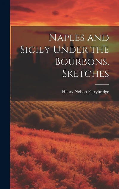Naples and Sicily Under the Bourbons