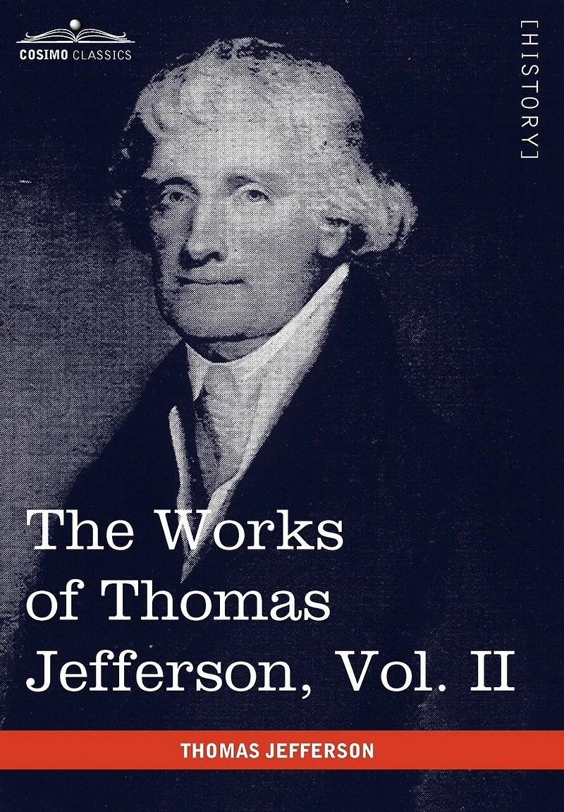 The Works of Thomas Jefferson, Vol. II (in 12 Volumes): Correspondence 1771 - 1779, the Summary View, and the Declaration of Independence