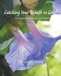 Catching Your Breath In Grief: ...and Grace Will Lead You Home