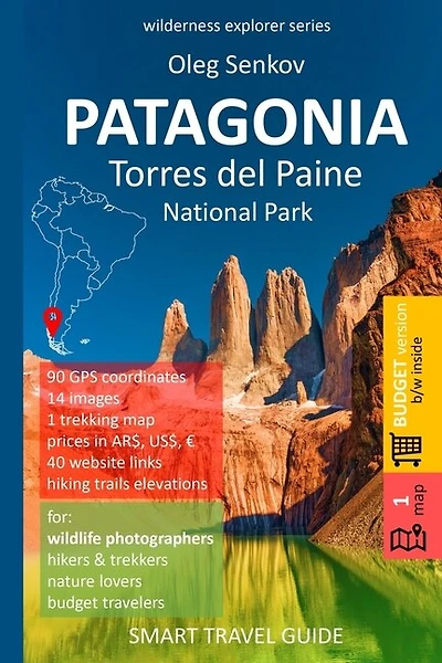 PATAGONIA, Torres del Paine National Park: Smart Travel Guide for Nature Lovers, Hikers, Trekkers, Photographers (budget version, b/w)