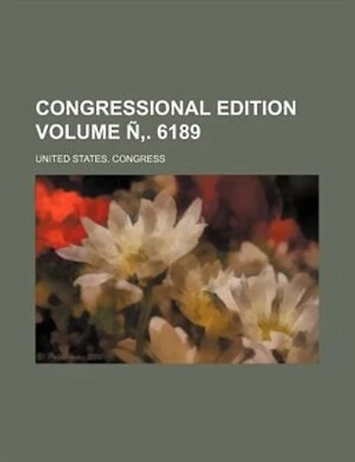 Congressional edition Volume