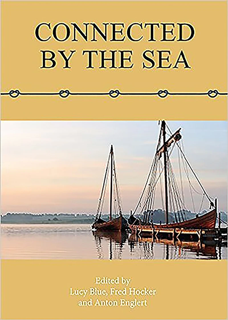 Connected by the Sea: Proceedings of Tenth International Symposium on Boat and Ship Archaeology, Denmark 2003