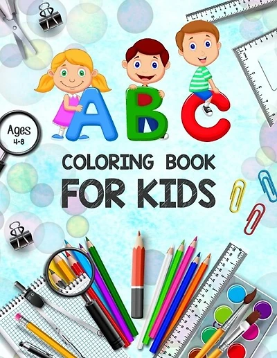 ABC Coloring Book for Kids Ages 4-8: Toddler Painting Books - ABC Letters Book - Educational Coloring Books for Toddlers - Alphabet Coloring Pages - Coloring Book for Kids and Toddlers Learn the Alphabet