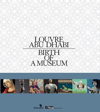 Louvre Abu Dhabi: Birth Of A Museum