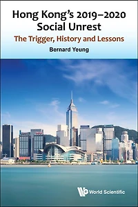 Hong Kong's 2019-2020 Social Unrest: The Trigger, History And Lessons