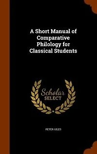 A Short Manual of Comparative Philology for Classical Students