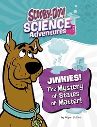Jinkies! The Mystery of States Matter: A Scooby-Doo! Science Adventure