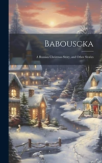 Babouscka: A Russian Christmas Story, and Other Stories