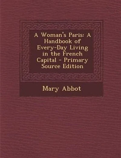A Woman's Paris: A Handbook of Every-Day Living in the French Capital