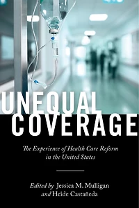 Unequal Coverage: the Experience of Health Care Reform United States