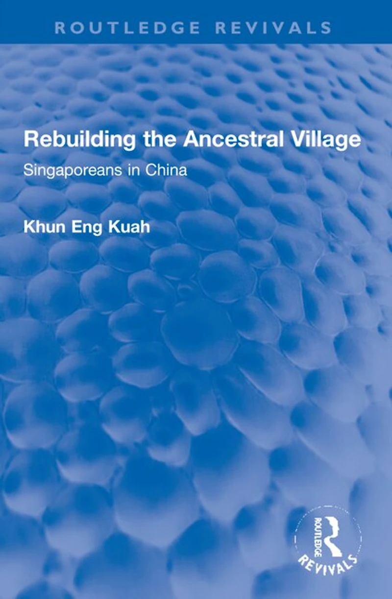 Rebuilding the Ancestral Village: Singaporeans China