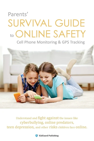Parents' Survival Guide to Online Safety - Cell Phone Monitoring & GPS Tracking