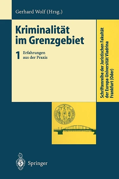 Kriminalität Im Grenzgebiet: Band 1: Erfahrungen Aus Der Praxis