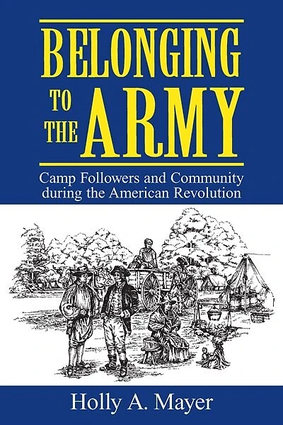 Belonging To The Army: Camp Followers And Community During The American Revolution