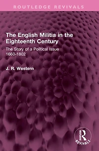 The English Militia Eighteenth Century: Story of a Political Issue 1660-1802