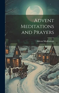 Advent Meditations and Prayers