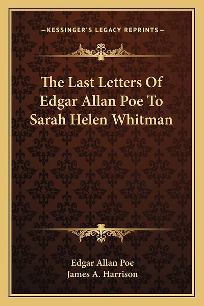The Last Letters Of Edgar Allan Poe To Sarah Helen Whitman