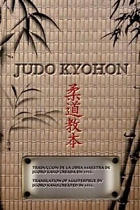 JUDO KYOHON Translation of masterpiece by Jigoro Kano created in 1931 (Spanish and English).: Translated Into the English and Spanish / Traducido Al Español E Ingles