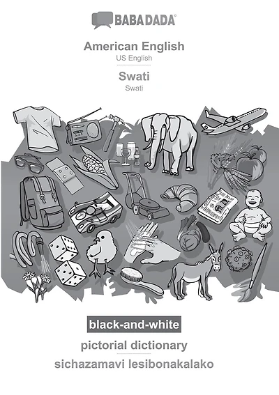 American English - Swati, pictorial dictionary, BW: BABADADA US English - Swati, visual dictionary, BW
