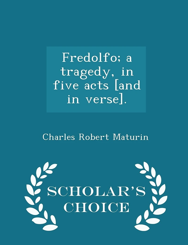 Fredolfo; a Tragedy, Five Acts [and Verse]