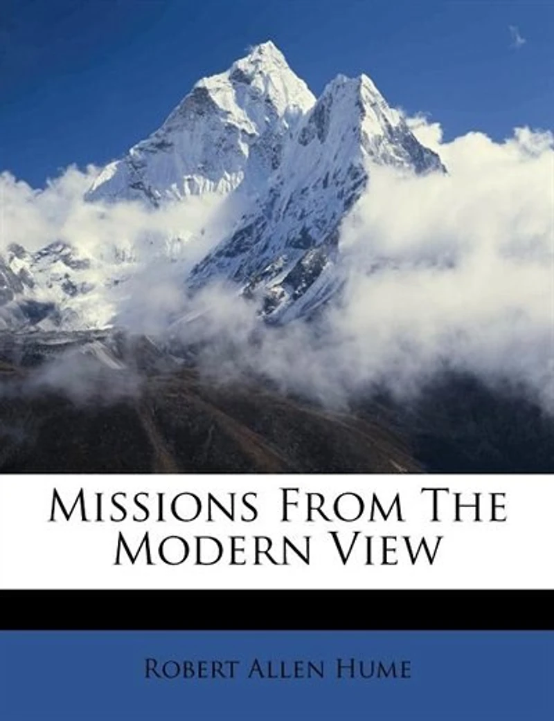 Missions From the Modern View (Classic Reprint)
