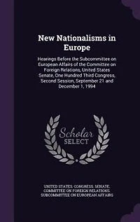 New Nationalisms Europe: Hearings Before the Subcommittee on European Affairs of Committee Foreign Relations, United