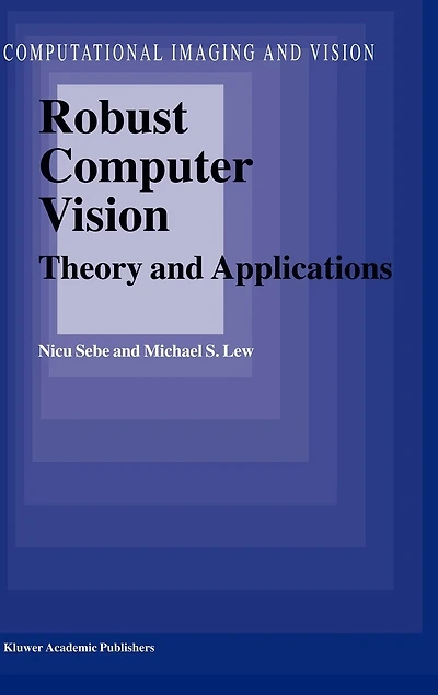 Robust Computer Vision: Theory and Applications