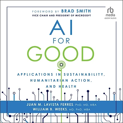 AI for Good: Applications Sustainability, Humanitarian Action, and Health