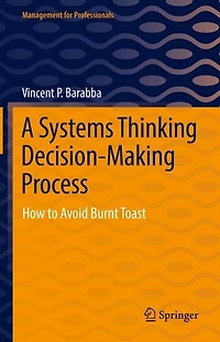 A Systems Thinking Decision-Making Process: How to Avoid Burnt Toast
