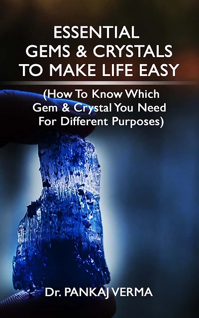 Essential Gems & Crystals to Make Life Easy: (How To Know Which Gems & Crystal You Need For Different Purposes)