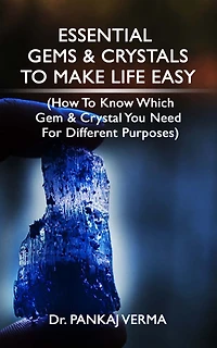 Essential Gems & Crystals to Make Life Easy: (How To Know Which Gems & Crystal You Need For Different Purposes)