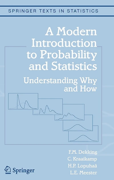 A Modern Introduction to Probability and Statistics: Understanding Why How