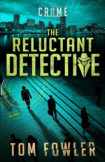 The Reluctant Detective: A C.t. Ferguson Crime Novel