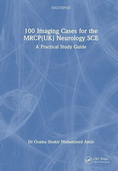 100 Imaging Cases for the MRCP Specialty Certificate Examination Neurology: A Practical Study Guide