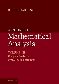 A Course Mathematical Analysis: Volume 3, Complex Analysis, Measure and Integration