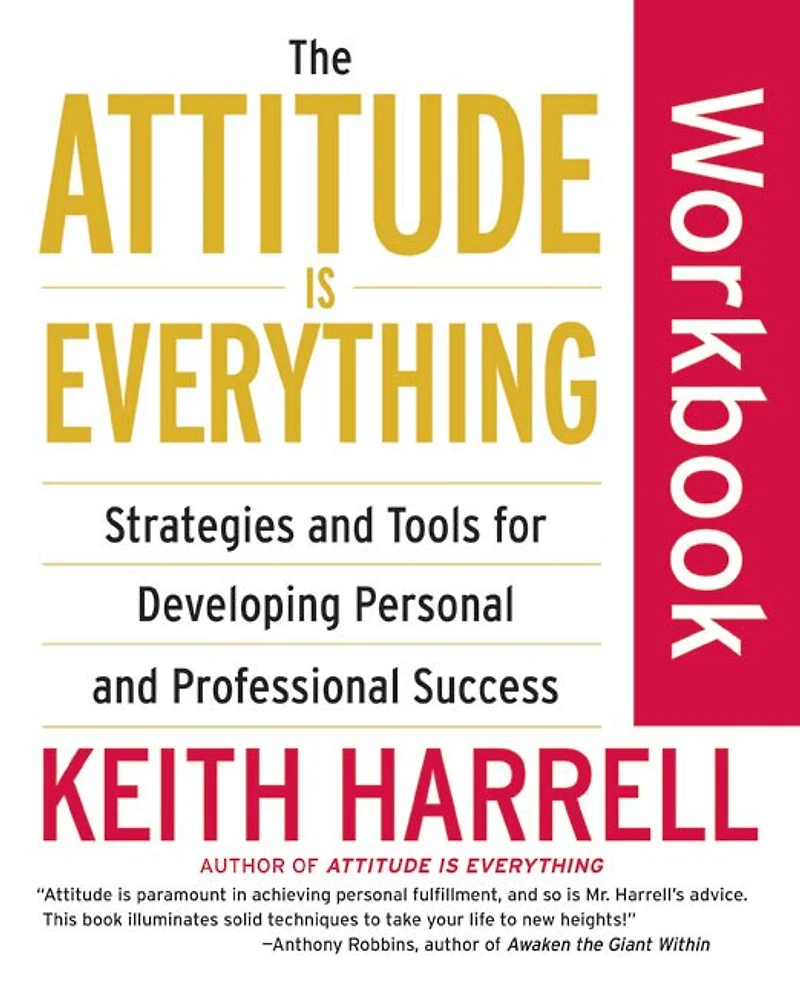The Attitude Is Everything Workbook: Strategies and Tools for Developing Personal Professional Success
